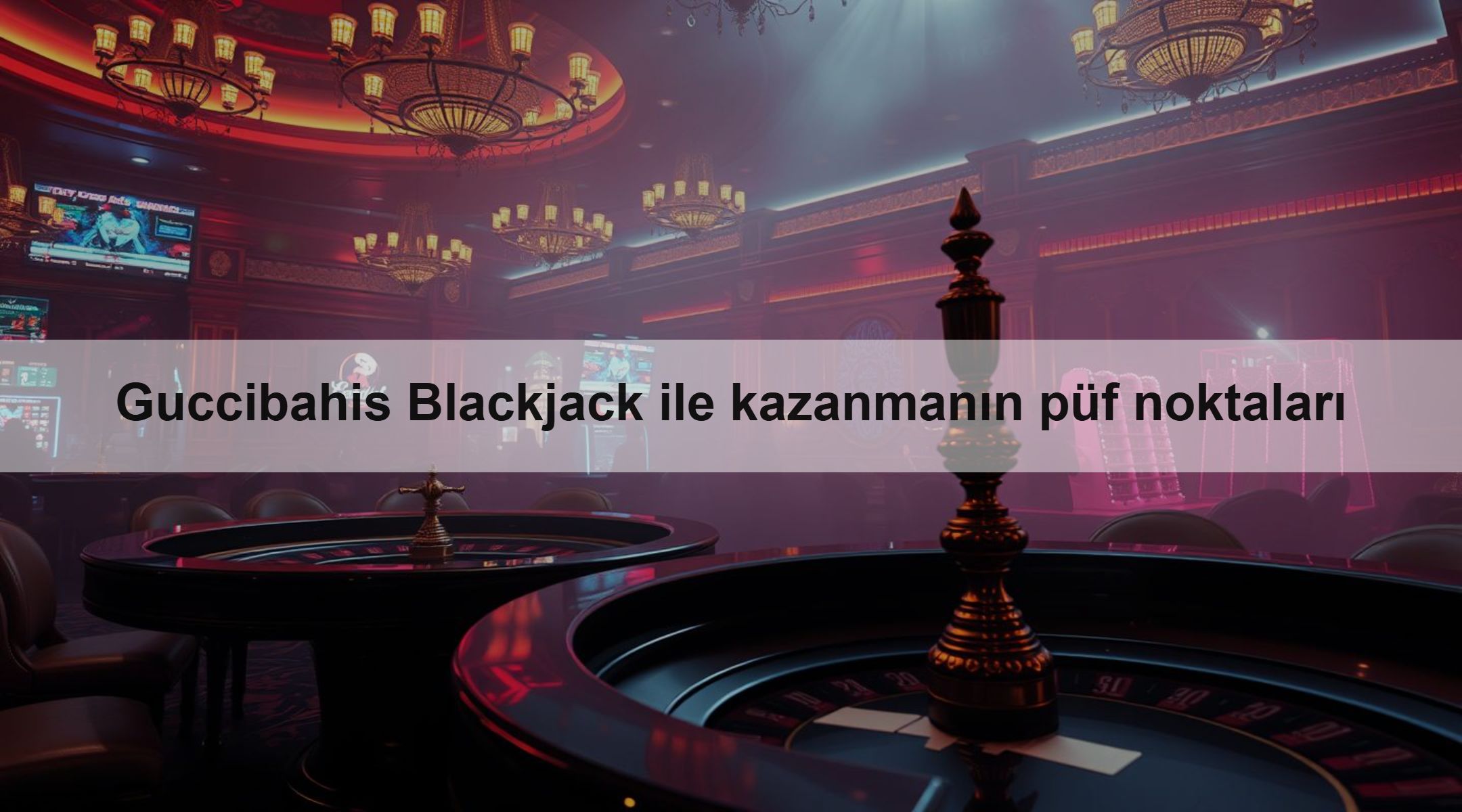 Guccibahis Blackjack ile kazanmanın püf noktaları